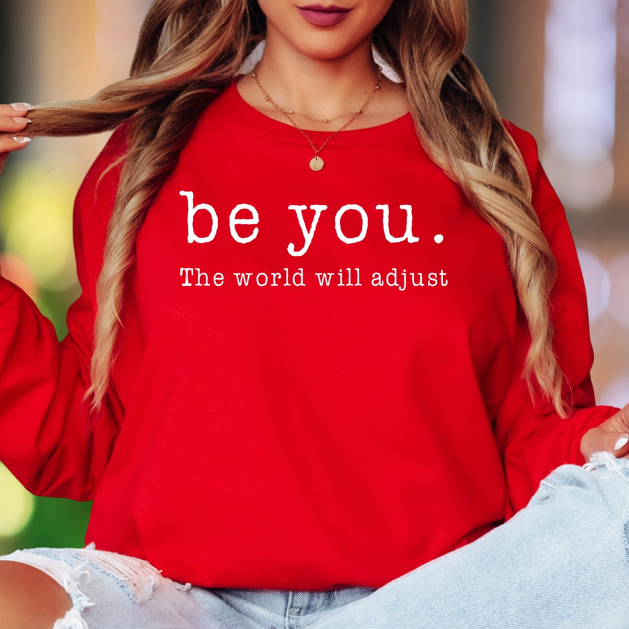 "be you. The world will adjust" | Bold Typography Unisex Adult Long Sleeve T-Shirt | Confidence Lifestyle