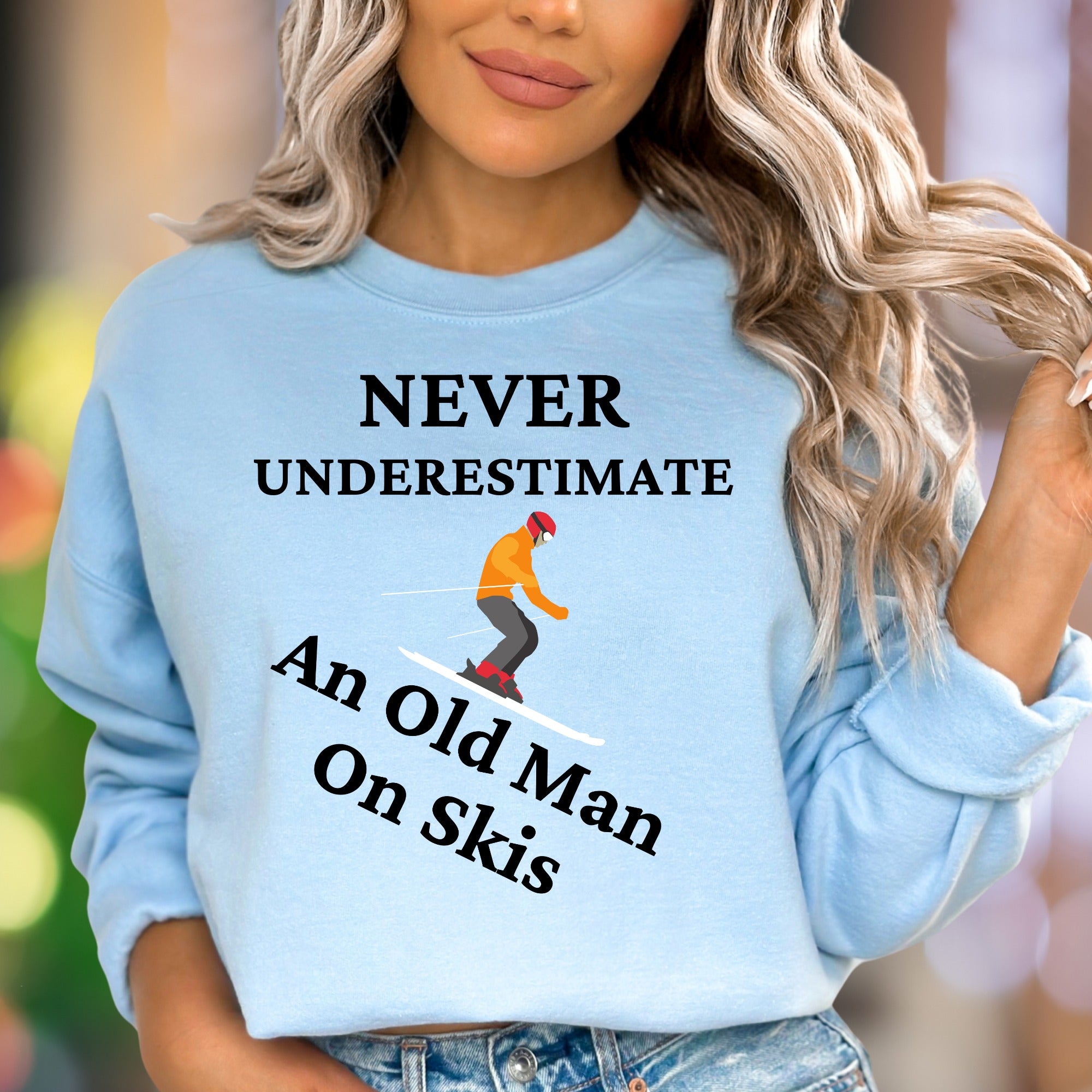 "Never Underestimate An Old Man On Skis" | Funny Graphic Unisex Adult Sweatshirt | Skiing Humor