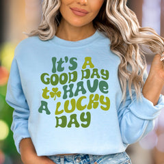 "It's A Good Day To Have A Lucky Day" | Retro Typography Unisex Adult Sweatshirt | Positive Lifestyle