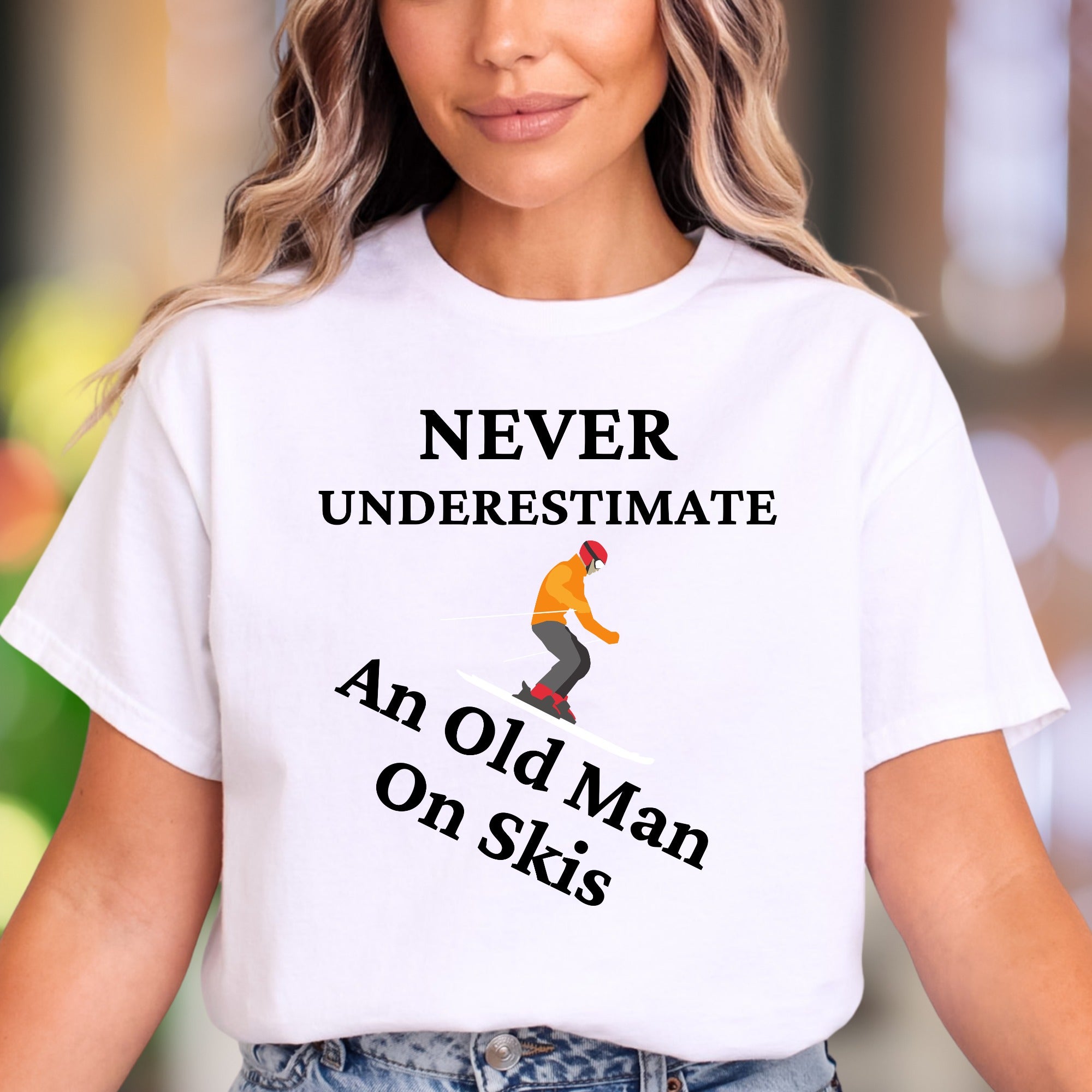 "Never Underestimate An Old Man On Skis" | Funny Graphic Unisex Adult T-Shirt | Skier Lifestyle
