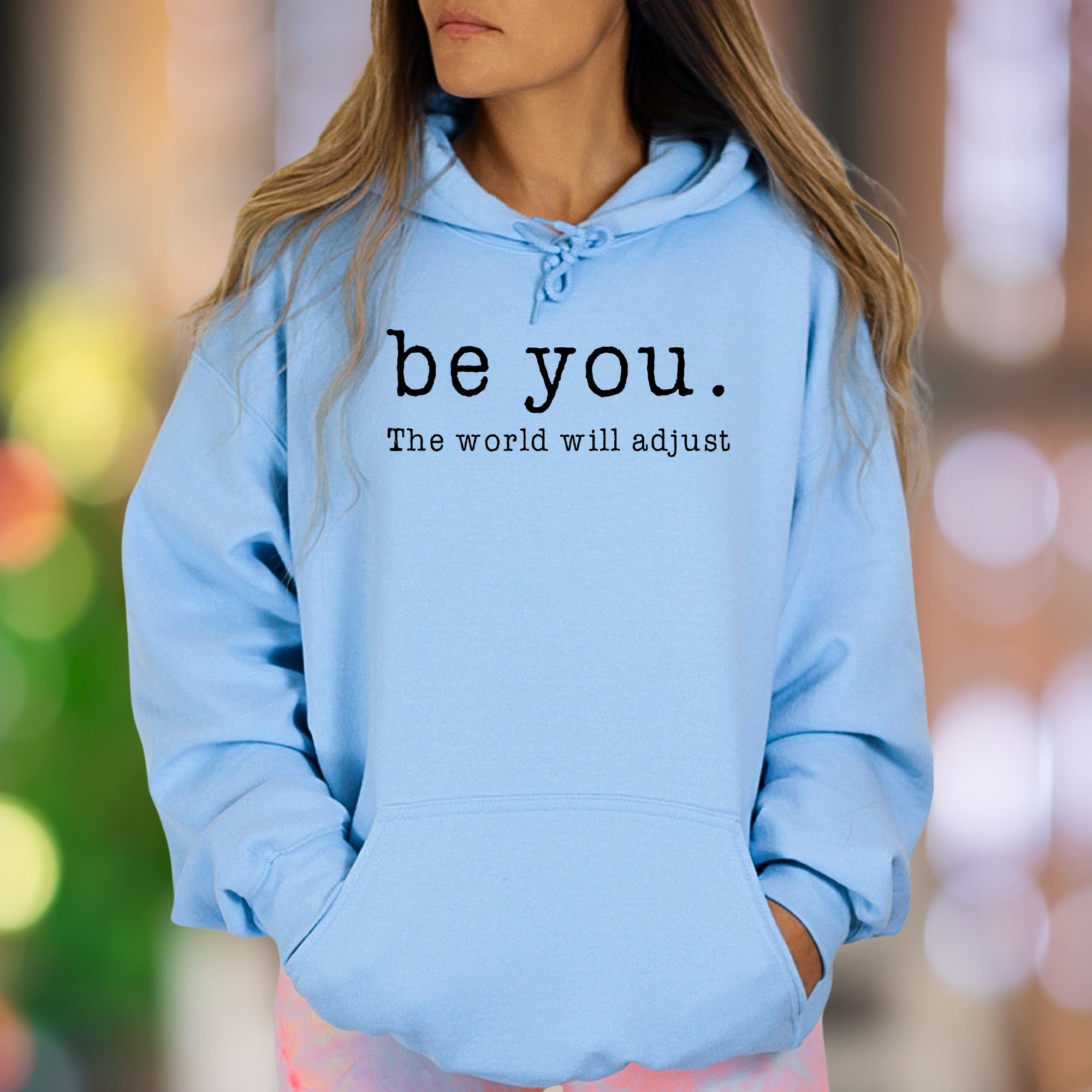 "be you. The world will adjust" | Motivational Typography Unisex Adult Hoodie | Self-Expression Apparel