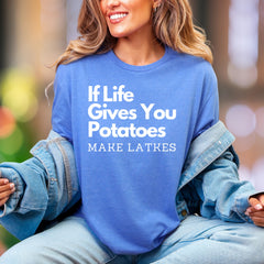 "If Life Gives You Potatoes Make Latkes" | Funny Typography Unisex Adult T-Shirt | Playful Lifestyle