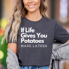 "If Life Gives You Potatoes Make Latkes" | Funny Typography Unisex Adult T-Shirt | Playful Lifestyle