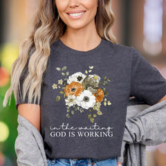 “In The Waiting God Is Working" | Floral Graphic Unisex Adult T-Shirt | Inspirational Lifestyle