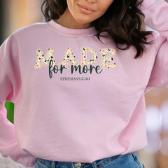 "MADE for more EPHESIANS 2:10" | Floral Typography Unisex Adult Sweatshirt | Inspirational Lifestyle