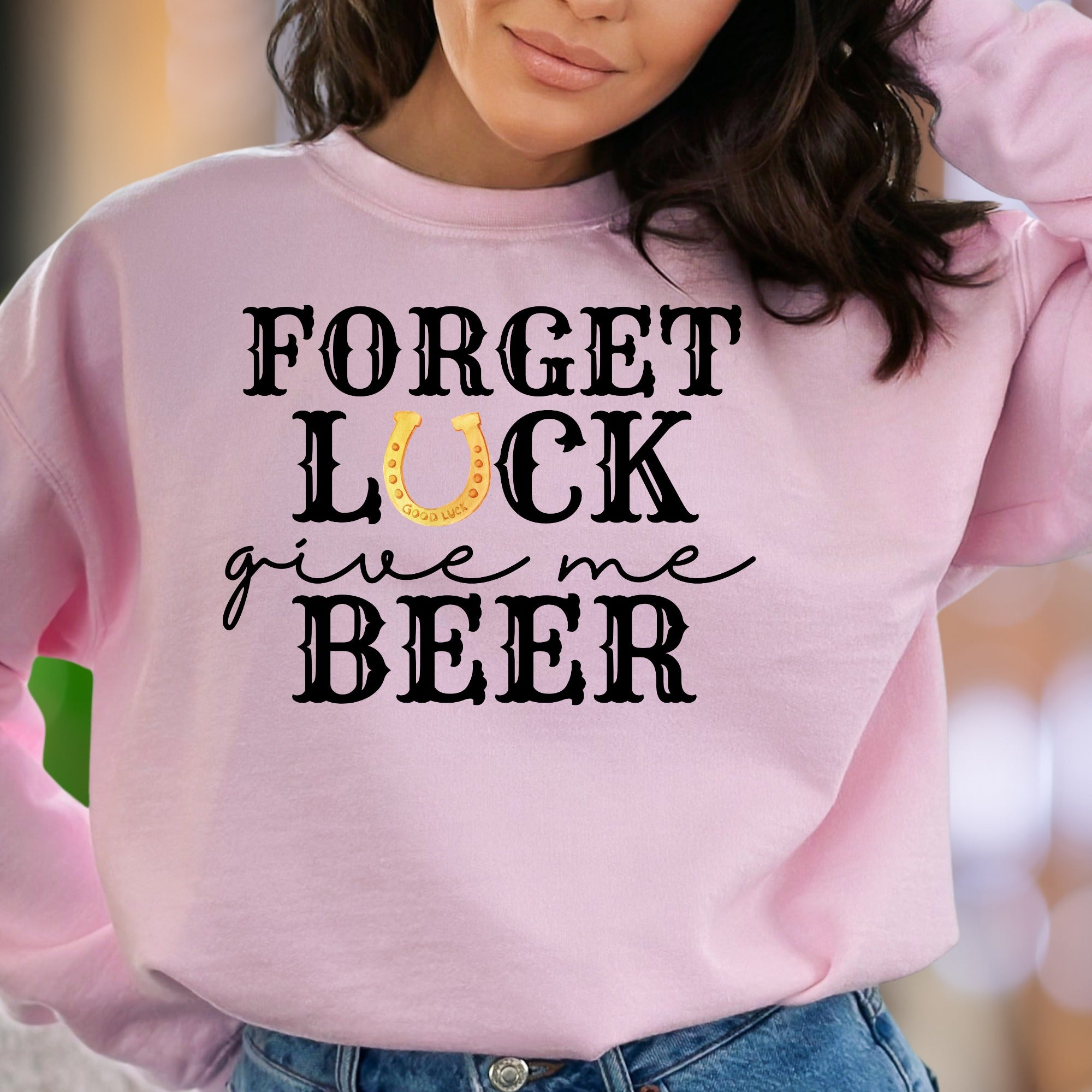 "Forget Luck Give Me Beer" | Funny Typography Unisex Adult Sweatshirt | Casual Humor
