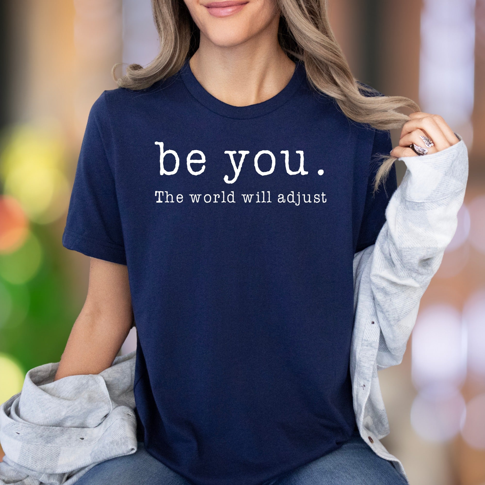 "be you. The world will adjust" | Motivating Typography Unisex Adult T-Shirt | Empowering Lifestyle