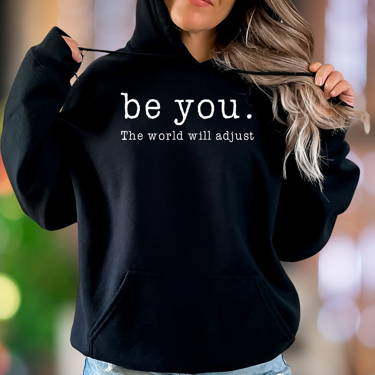 "be you. The world will adjust" | Motivational Typography Unisex Adult Hoodie | Self-Expression Apparel