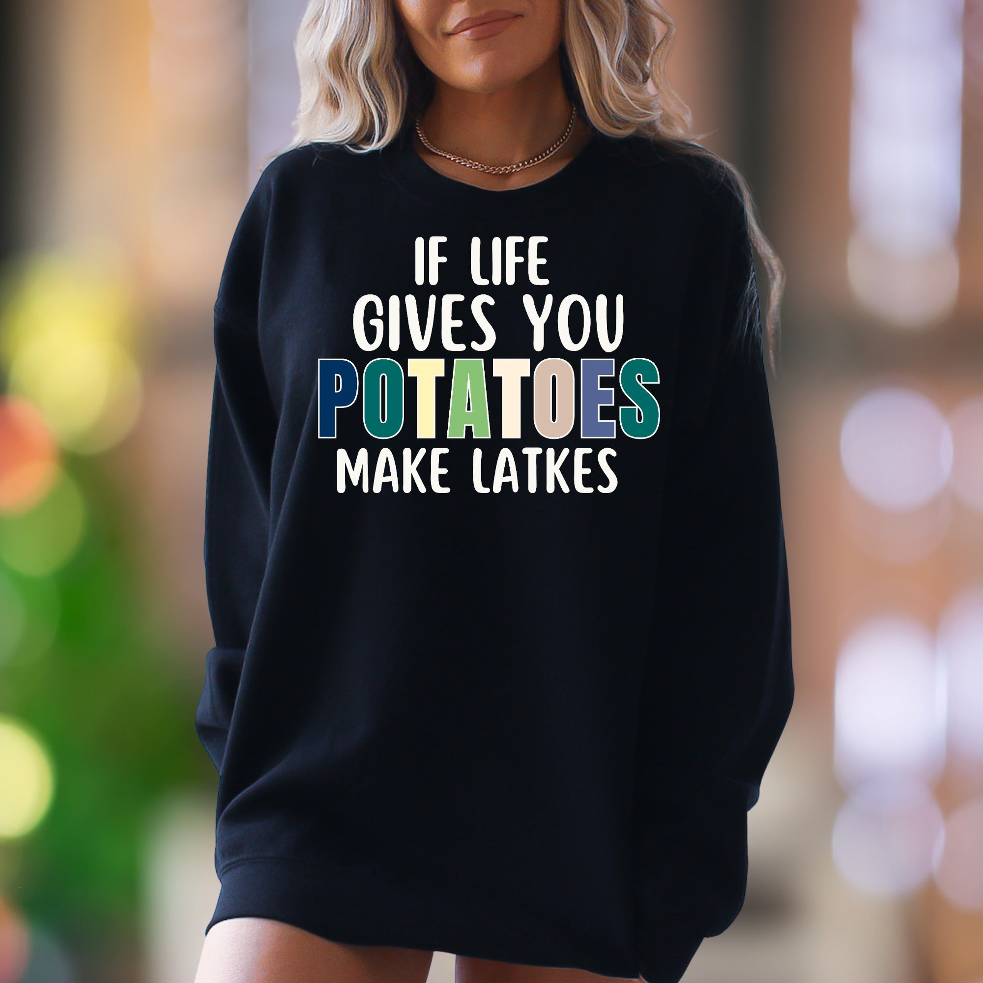 "If Life Gives You Potatoes Make Latkes" | Humorous Typography Unisex Adult Sweatshirt | Culinary Pun