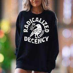"Radicalized by Basic Decency" | Bold Graphic Unisex Adult Sweatshirt | Conscious Lifestyle