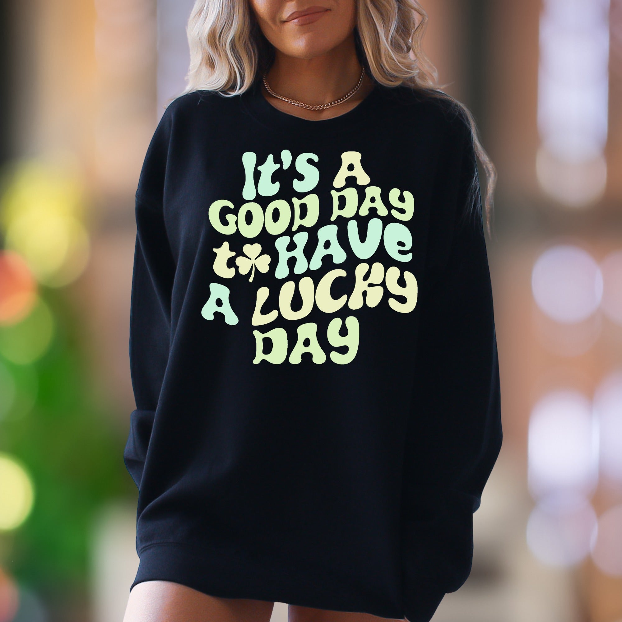 "It's A Good Day To Have A Lucky Day" | Retro Typography Unisex Adult Sweatshirt | Positive Lifestyle Secondary image