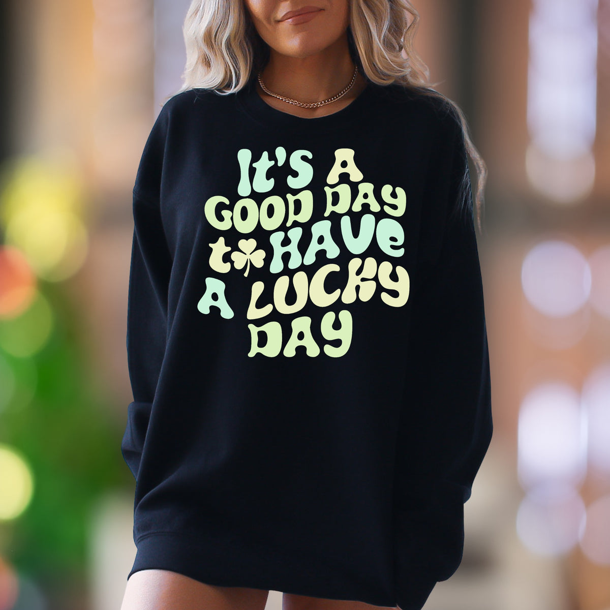 "It's A Good Day To Have A Lucky Day" | Retro Typography Unisex Adult Sweatshirt | Positive Lifestyle