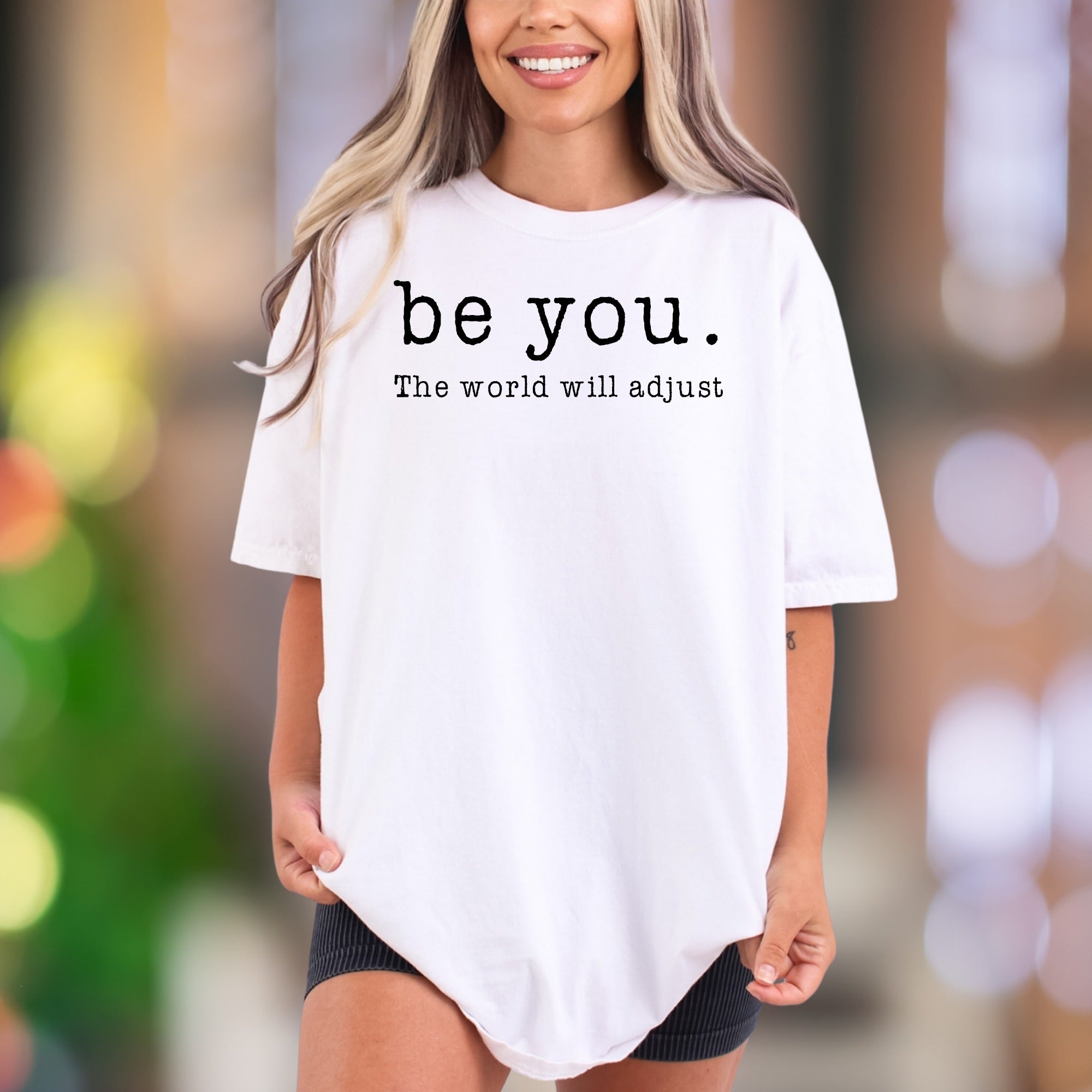 "Be You. The world will adjust" | Comfort Colors Unisex Adult T-Shirt | Empowering Minimal Style